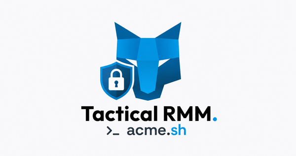Automate Tactical RMM SSL with acme.sh & acme-dns